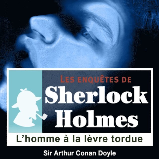 Doyle - L'Homme à la lèvre tordue, une enquête de Sherlock Holmes, Ljudbok