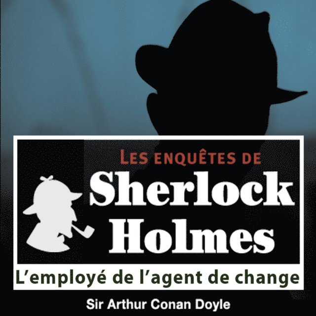 Doyle - L'Employé de l'agent de change, une enquête de Sherlock Holmes, Ljudbok