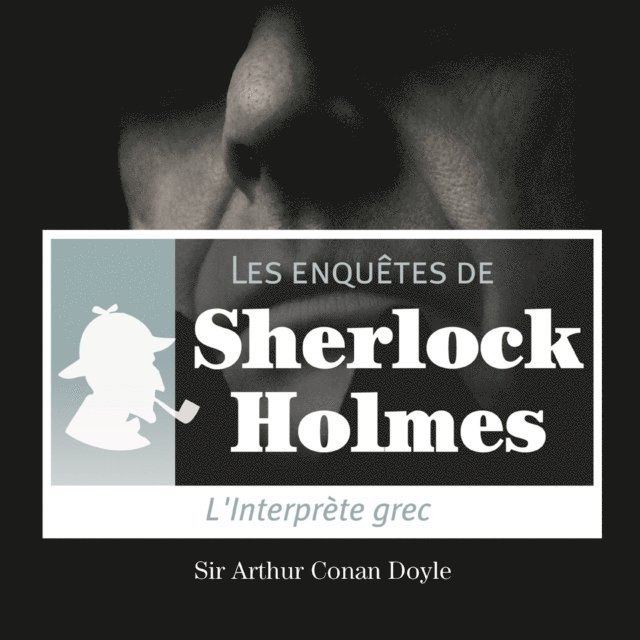 Doyle - L'Interprète grec, une enquête de Sherlock Holmes, Ljudbok