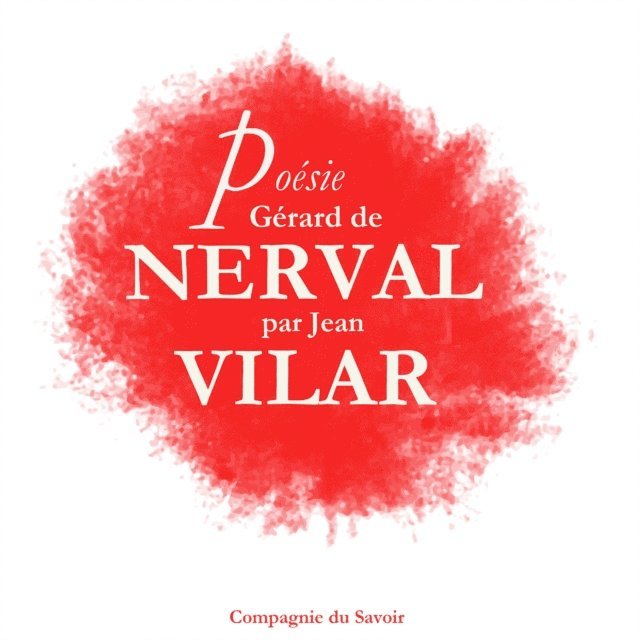 Nerval - Poésie : Gérard De Nerval par Jean Vilar, Ljudbok