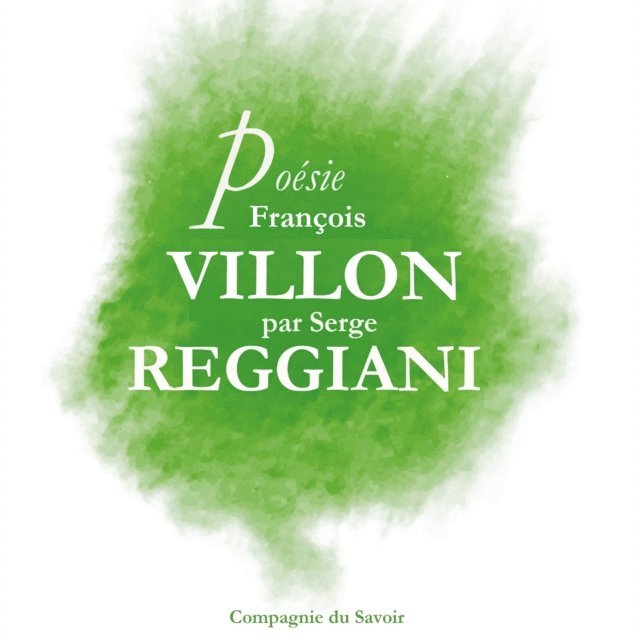 Villon - Poésie : François Villon par Serge Reggiani, Ljudbok