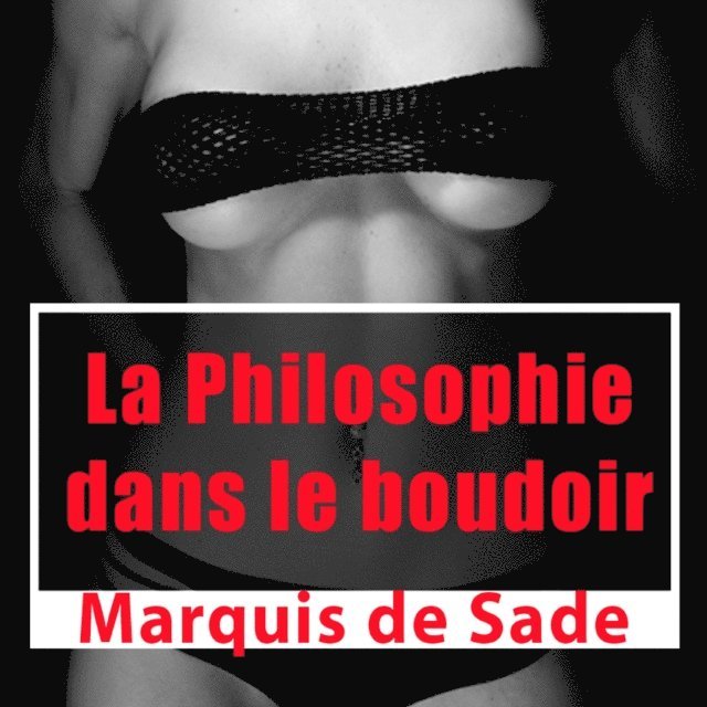 Sade - La Philosophie dans le boudoir, Ljudbok