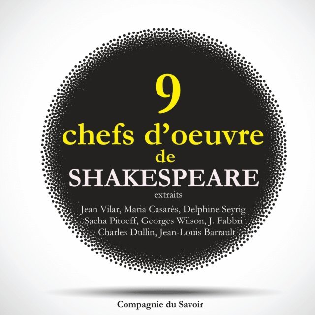 Shakespeare - 9 chefs d'œuvre de Shakespeare au théâtre, extraits, Ljudbok