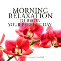 Morning Relaxation to Begin Your Perfect Day
