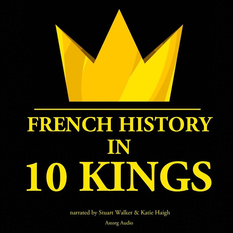 J. M. Gardner - French History in 10 Kings, Ljudbok
