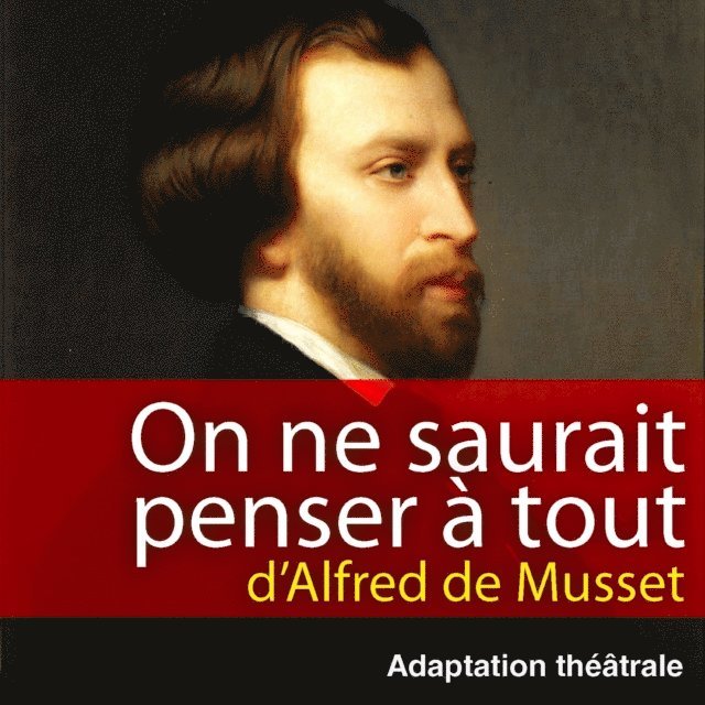 Musset - On ne saurait penser à tout, Ljudbok