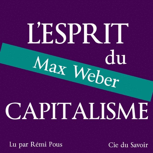 Weber - Weber, l'esprit du capitalisme, Ljudbok