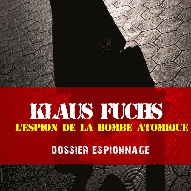 Garnier - Klaus Fuchs, Les plus grandes affaires d'espionnage, Ljudbok. Tillgänglighet: Lägg i varukorg