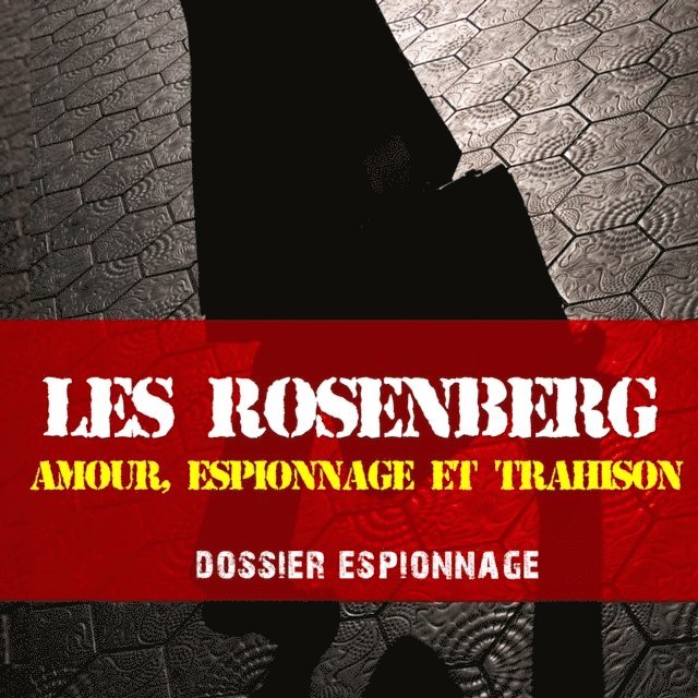Garnier - L'Affaire Rosenberg, Les plus grandes affaires d'espionnage, Ljudbok. Tillgänglighet: Lägg i varukorg