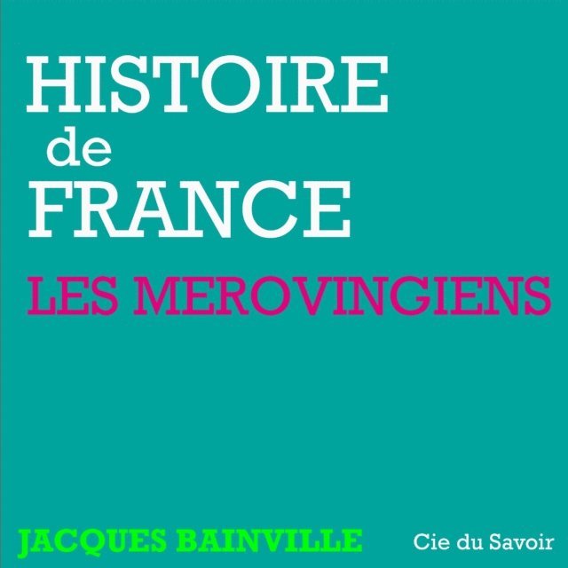Bainville - Histoire de France : Les Mérovingiens, Ljudbok