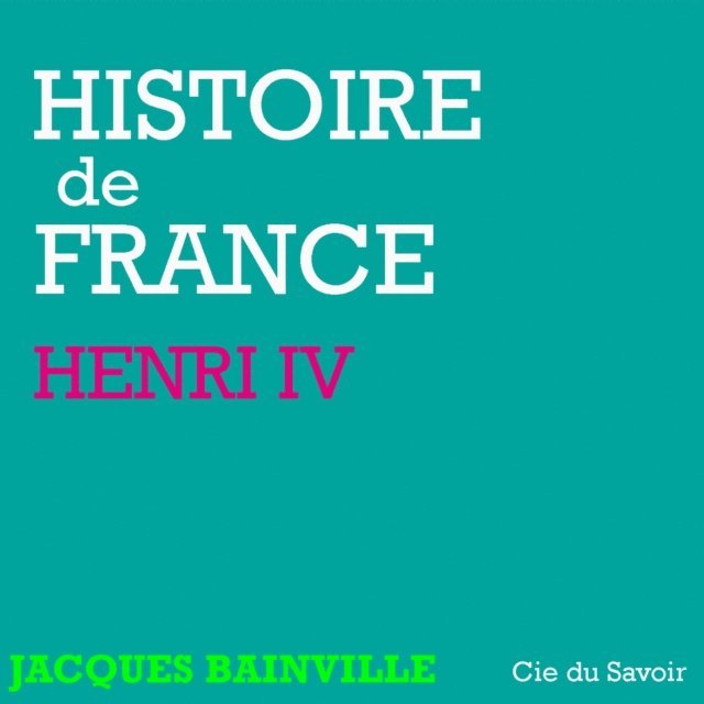 Bainville - Histoire de France : Henri IV, Ljudbok
