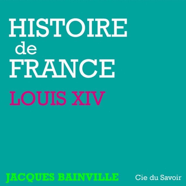 Bainville - Histoire de France : Louis XIV, Ljudbok