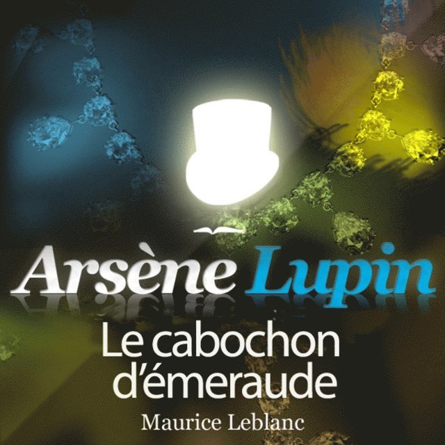 Leblanc - Le cabochon d'émeraude – Les aventures d'Arsène Lupin, Ljudbok