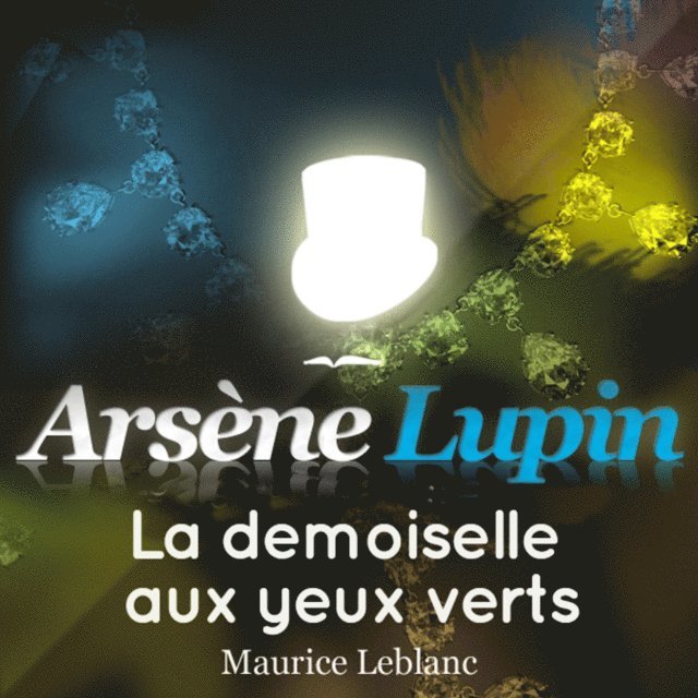 Leblanc - La demoiselle aux yeux verts – Les aventures d'Arsène Lupin, Ljudbok