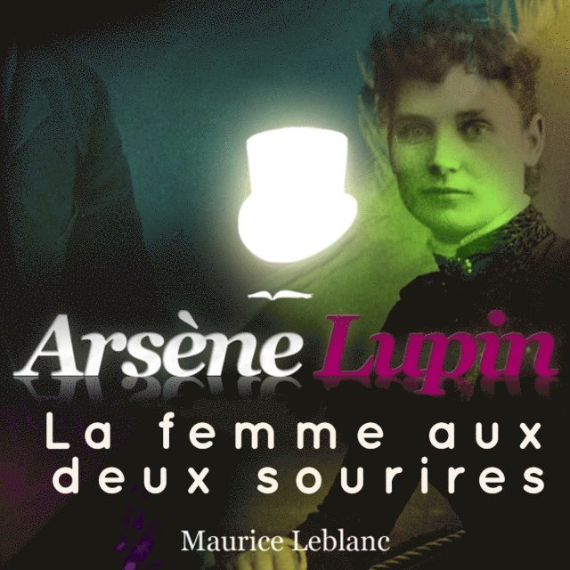 Leblanc - La femme aux deux sourires – Les aventures d'Arsène Lupin, Ljudbok