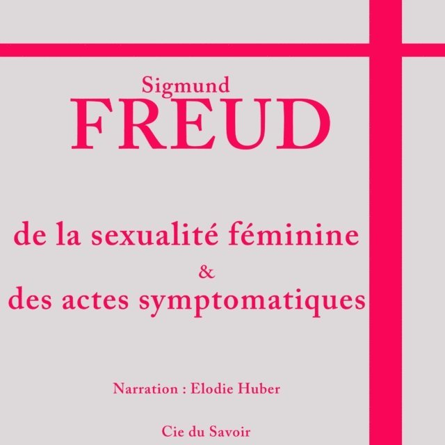 Freud - Freud : la sexualité féminine, Ljudbok