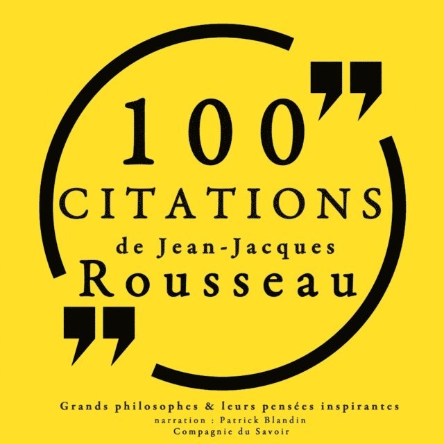 Rousseau - 100 citations de Jean-Jacques Rousseau, Ljudbok