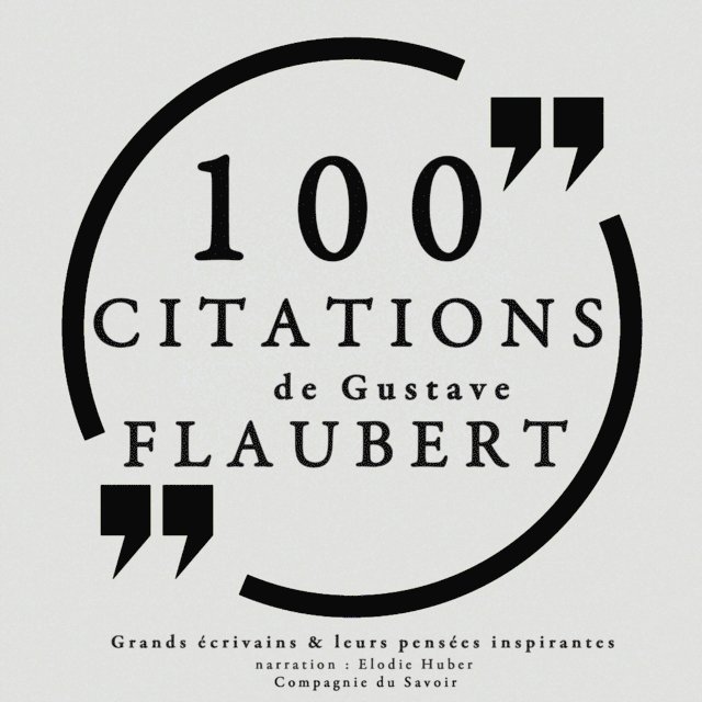 Flaubert - 100 citations de Gustave Flaubert, Ljudbok