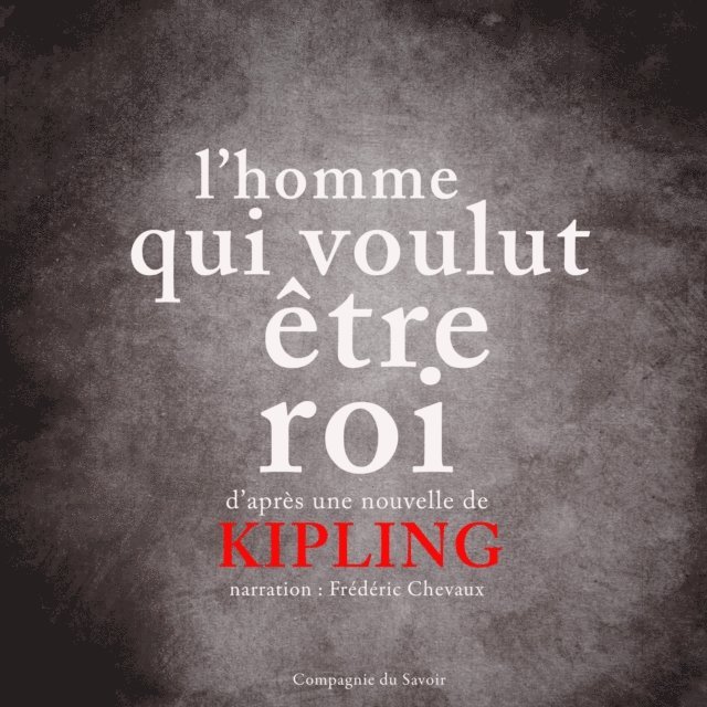 Kipling - L'Homme qui voulut être roi, Ljudbok