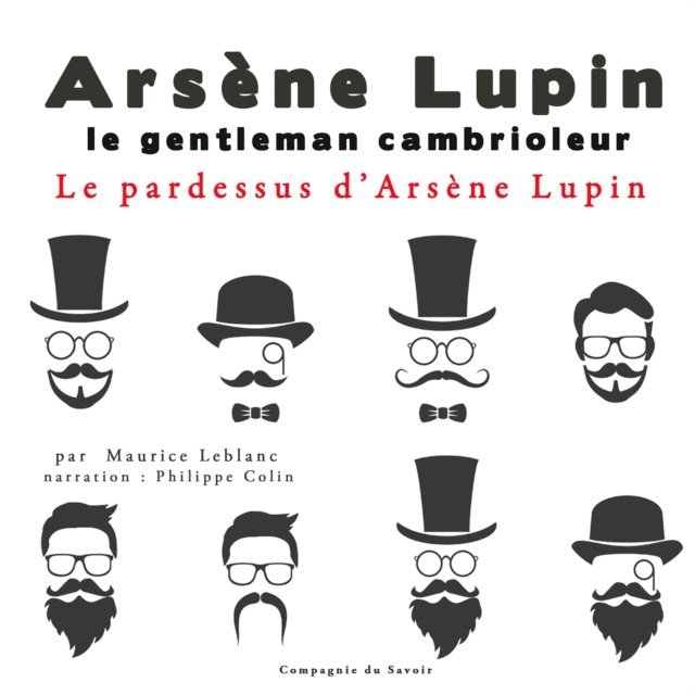 Leblanc - Le Pardessus d'Arsène Lupin – Les aventures d'Arsène Lupin, gentleman cambrioleur, Ljudbok