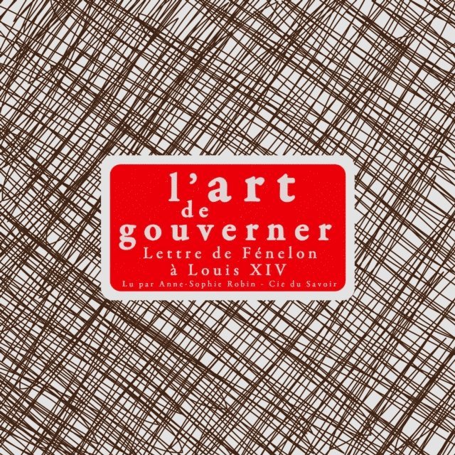 Fenelon - L'Art de gouverner : lettres de Fénélon à Louis XIV, Ljudbok