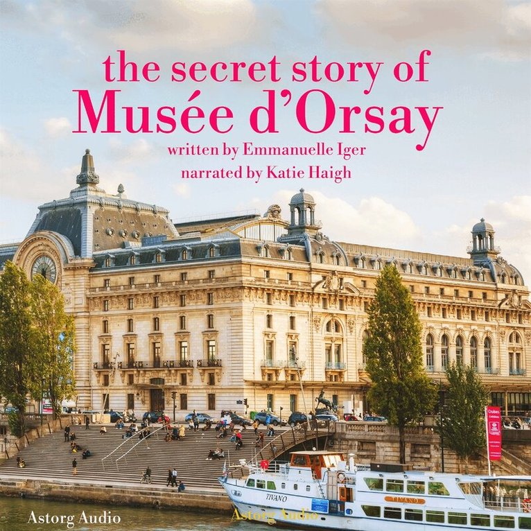 Emmanuelle Iger - The Secret Story of the Musee d'Orsay, Ljudbok