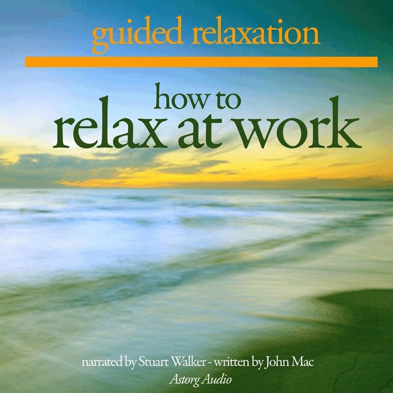 John Mac - How to Relax at Work, Ljudbok