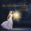 The Ridiculous Wishes, a Fairy Tale
