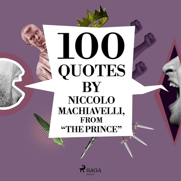 Nicolas Machiavel - 100 Quotes by Niccolo Machiavelli, from 'The Prince', Ljudbok