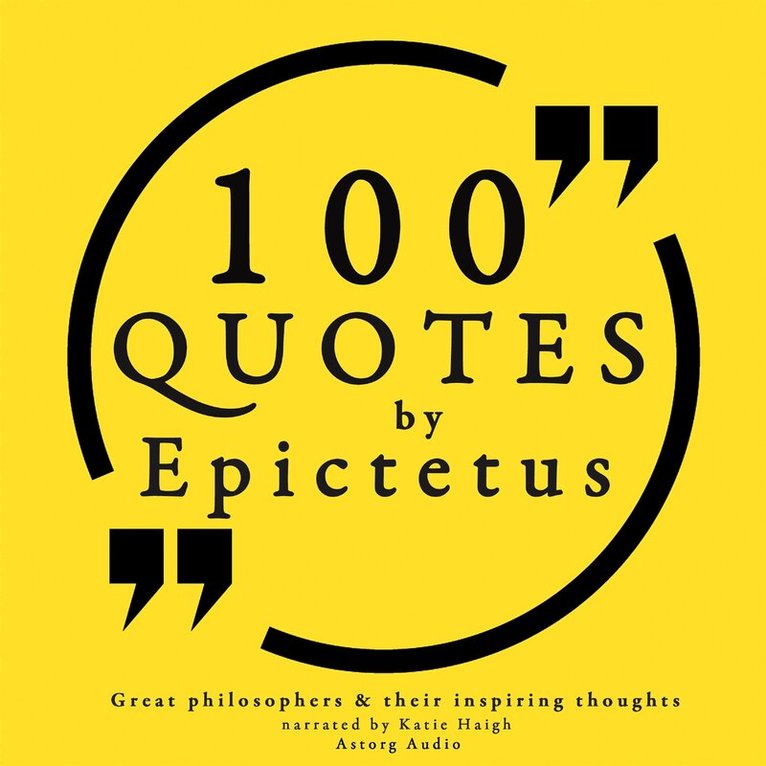 Epictetus - 100 Quotes by Epictetus: Great Philosophers & Their Inspiring Thoughts, Ljudbok