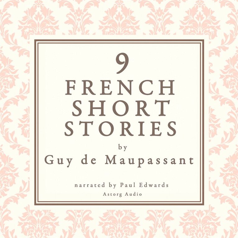 Guy de Maupassant - 9 French Short Stories by Guy de Maupassant, Ljudbok
