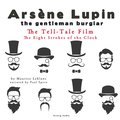The Tell-Tale Film, the Eight Strokes of the Clock, the Adventures of Arsne Lupin