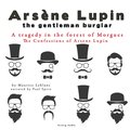 A Tragedy in the Forest of Morgues, the Confessions of Arsne Lupin