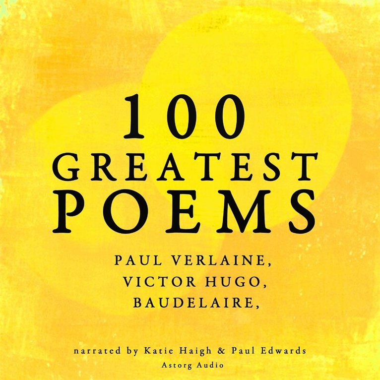 Charles Baudelaire, Paul Verlaine, Arthur Rimbaud - 100 Greatest Poems, Ljudbok