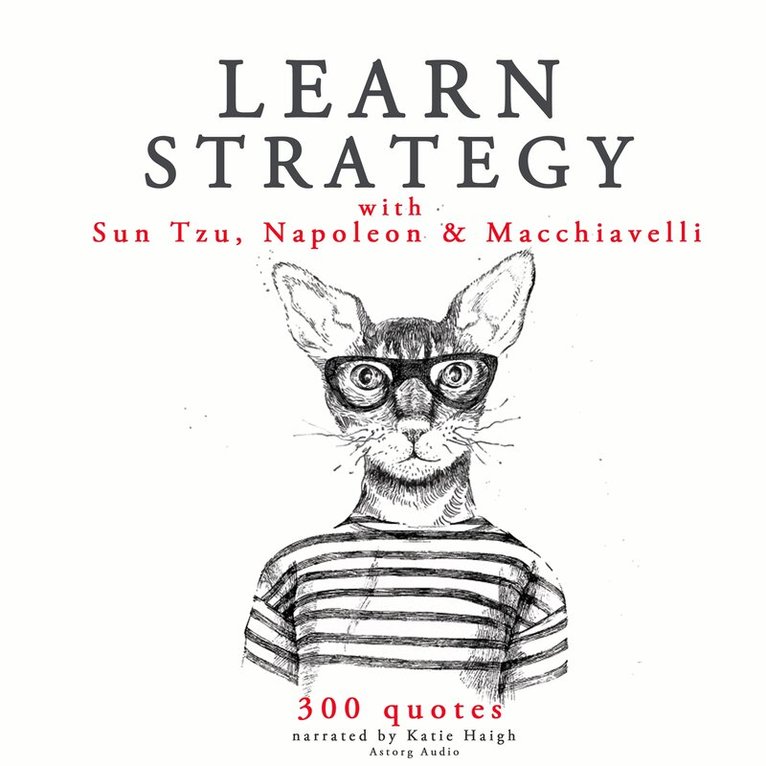 Niccolò Machiavelli, Sun Tzu, Napoleon - Learn Strategy with Napoleon, Sun Tzu and Machiavelli, Ljudbok