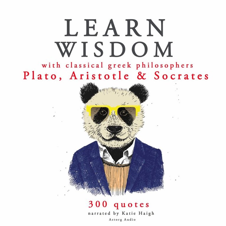 Aristotle, Plato, Socratess - Learn Wisdom with Classical Greek Philosophers: Plato, Socrates, Aristotle, Ljudbok