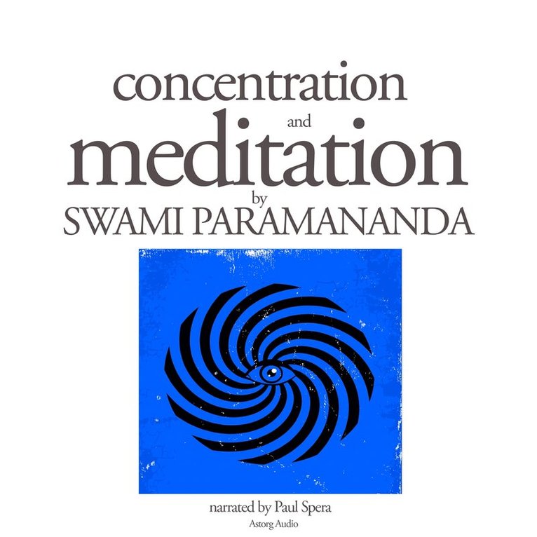 Swami Paramananda - Concentration and Meditation, Ljudbok