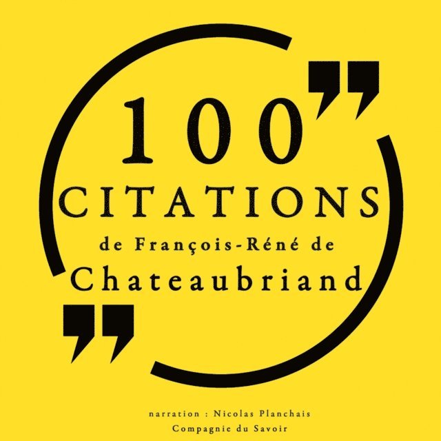 Chateaubriand - 100 citations de François-René de Chateaubriand, Ljudbok