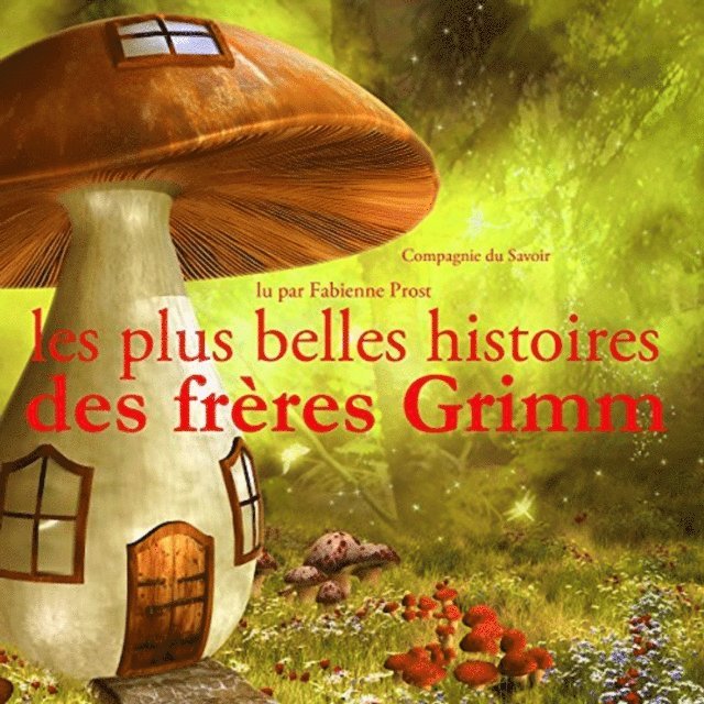 Grimm - Les Plus Belles Histoires des frères Grimm, Ljudbok