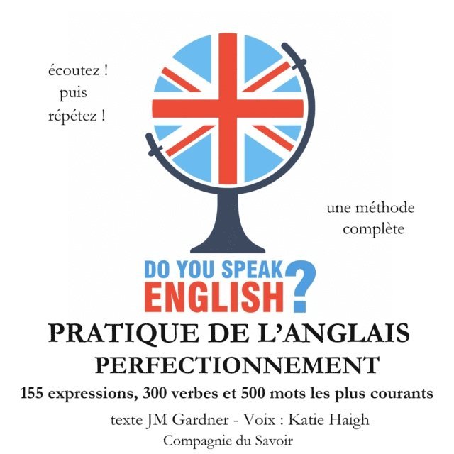 Gardner - Do you speak english ? Pratique de l'anglais perfectionnement 200 Expressions 100 verbes et 500 mots, Ljudbok