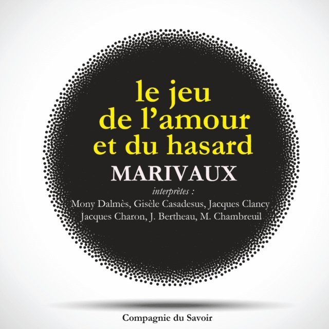 Marivaux - Le Jeu de l'amour et du hasard de Marivaux, Ljudbok