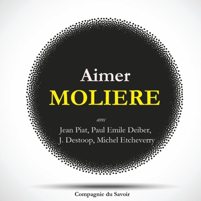 Comedie Francaise - Aimer Molière, Ljudbok
