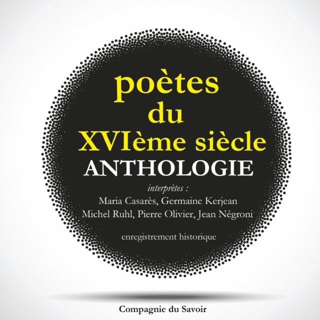 Tyard, Belleau, Mans, Baif, Jodelle, Ronsard, Bellay - Poètes du XVIeme siècle, anthologie, Ljudbok