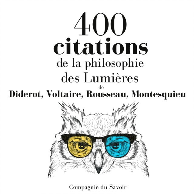 Diderot, Rousseau, Montesquieu, Voltaire - 400 citations de la philosophie des Lumières, Ljudbok