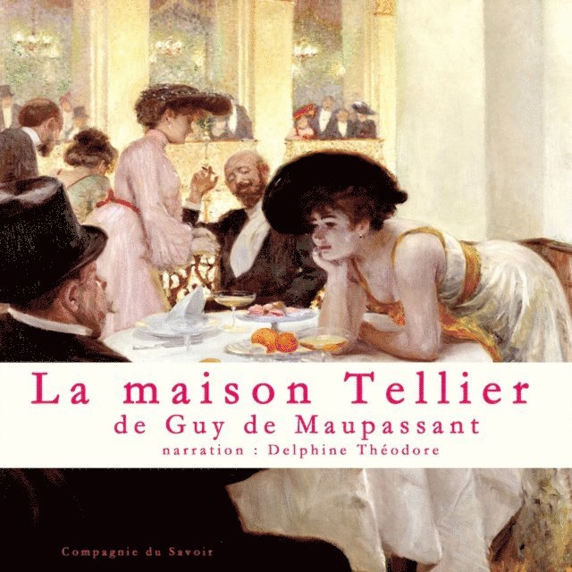 Maupassant - La Maison Tellier, Un conte de Maupassant, Ljudbok