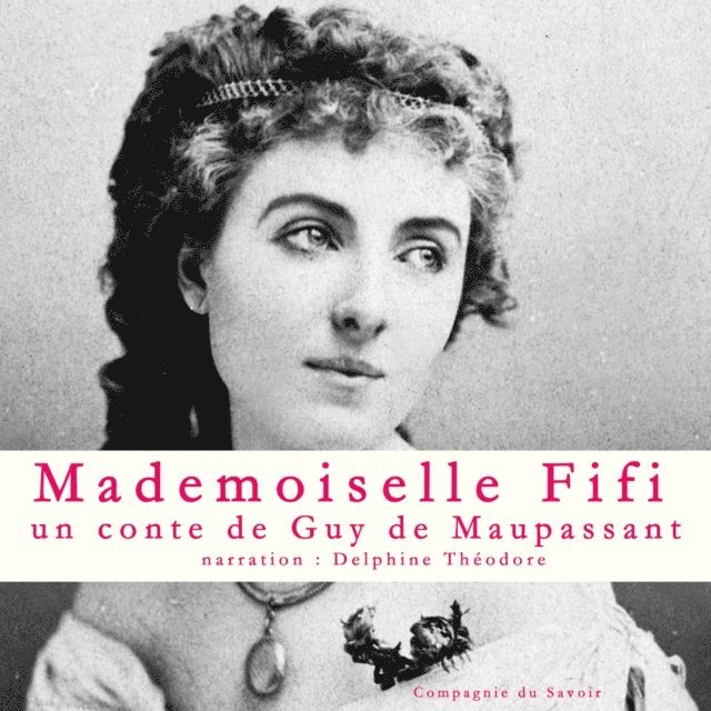 Maupassant - Mademoiselle Fifi, Un conte de Maupassant, Ljudbok