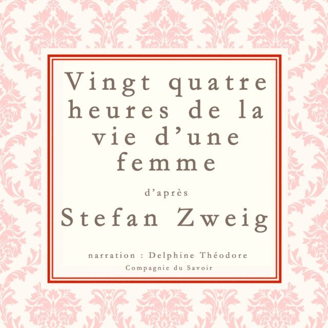 Zweig - Vingt-quatre heures de la vie d'une femme, Ljudbok