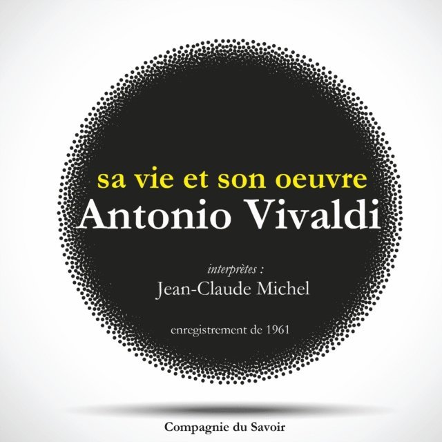 Michel - Antonio Vivaldi : sa vie et son oeuvre, Ljudbok