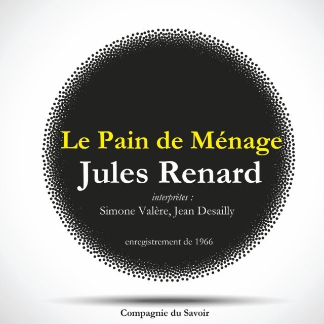 Renard - Le Pain de Ménage, une pièce de Jules Renard, Ljudbok