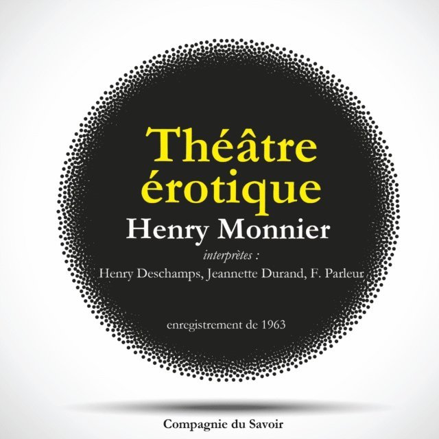Monnier - Théâtre érotique d'Henry Monnier : l'étudiant et la grisette & les deux lesb..., Ljudbok